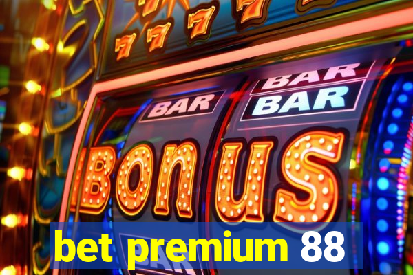 bet premium 88